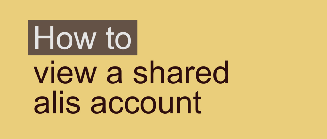 "How to view a shared alis account" video title screen